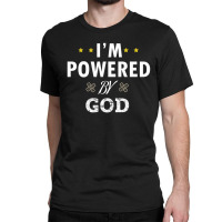 I'm Powered By God Classic T-shirt | Artistshot