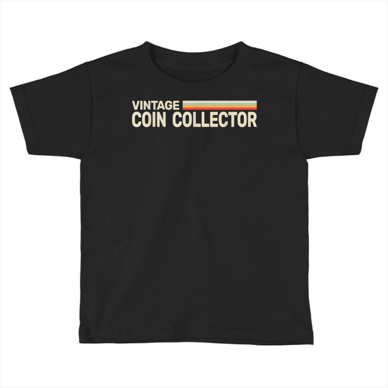 Numismatic For Numismatist Vintage Coin Collector T Shirt Toddler T-shirt by roopeedwrich76 | Artistshot