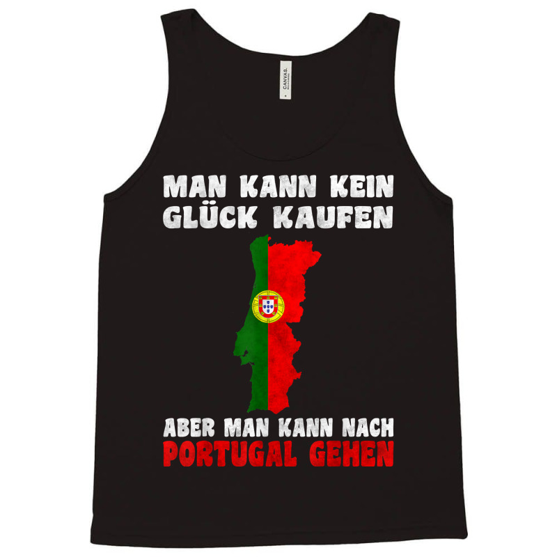 Man Kann Kein Glück Kaufen Aber Man Kann Nach Portugal T Shirt Tank Top | Artistshot