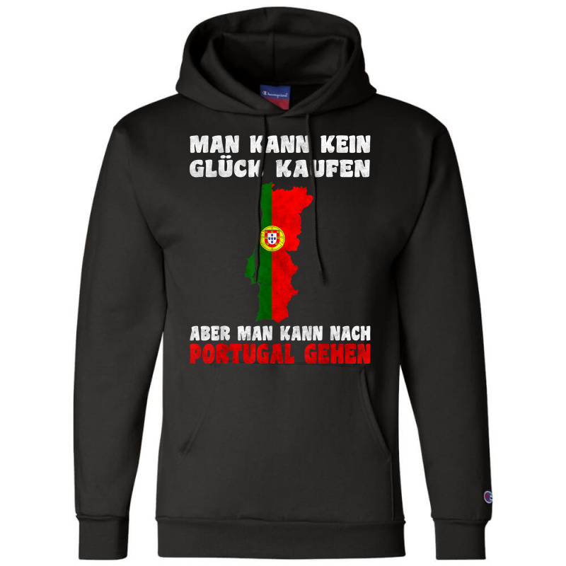 Man Kann Kein Glück Kaufen Aber Man Kann Nach Portugal T Shirt Champion Hoodie | Artistshot