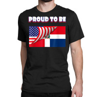 Proud To Be Dominican And American Flag July 4th T Shirt Classic T-shirt | Artistshot