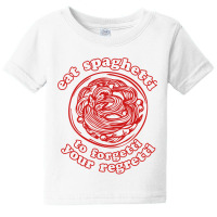 Eat Spaghetti To Forgetti Your Regretti Baby Tee | Artistshot