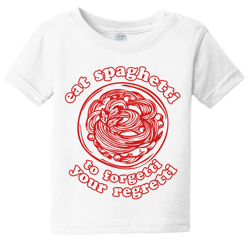 Eat Spaghetti To Forgetti Your Regretti Baby Tee by Jose-Rodriguez | Artistshot