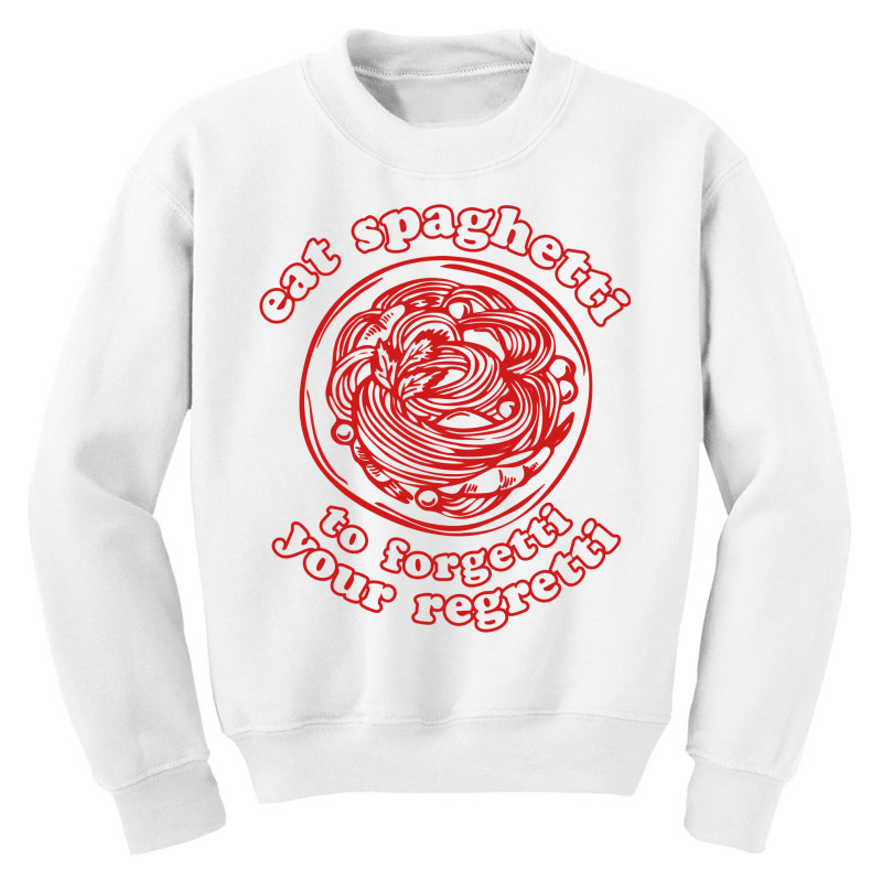 Eat Spaghetti To Forgetti Your Regretti Youth Sweatshirt by Jose-Rodriguez | Artistshot