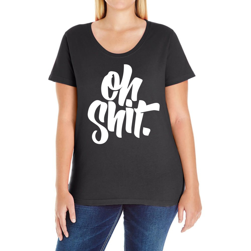 Oh Shit Ladies Curvy T-shirt | Artistshot