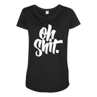 Oh Shit Maternity Scoop Neck T-shirt | Artistshot