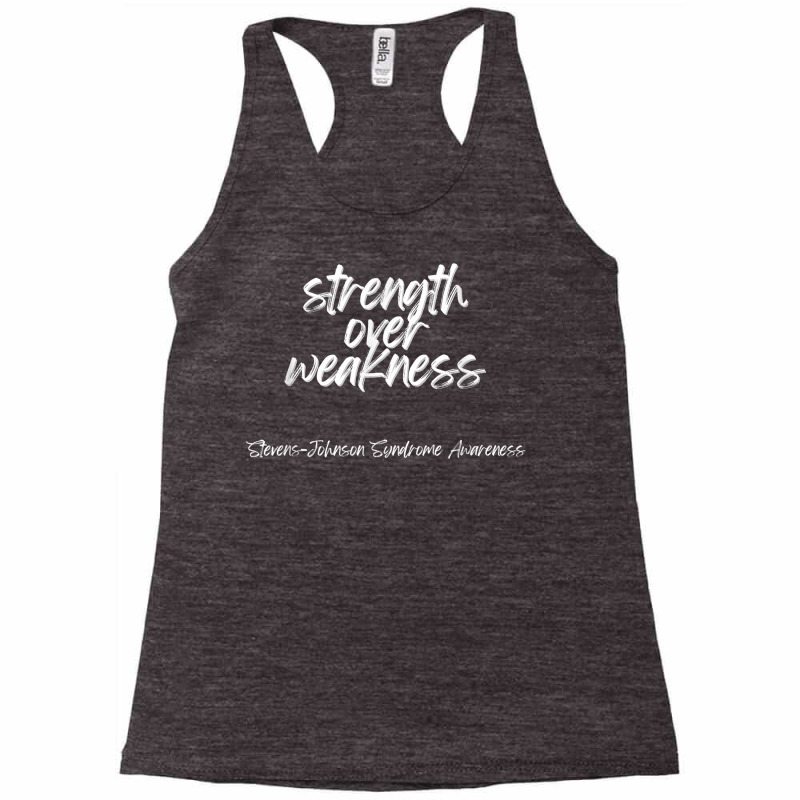 Strength Over Weakness   Stevens Johnson Syndrome Awareness T Shirt Racerback Tank by pickengtwrentv | Artistshot