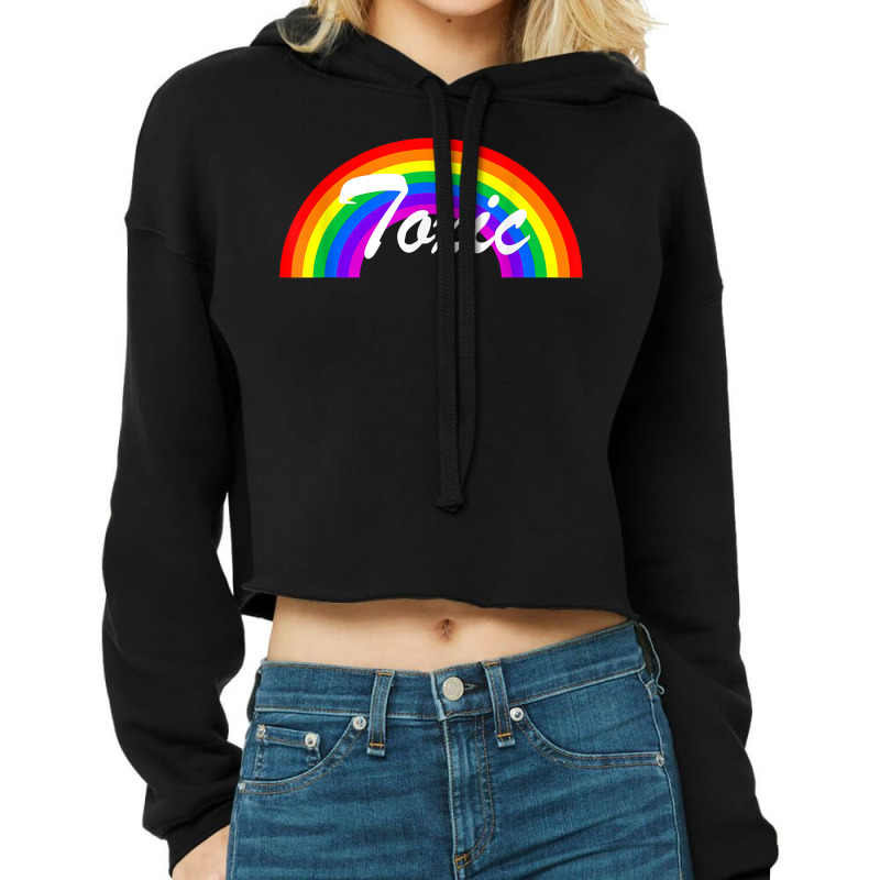 Toxic With Rainbows T Shirt Cropped Hoodie by deleonnylorindg | Artistshot