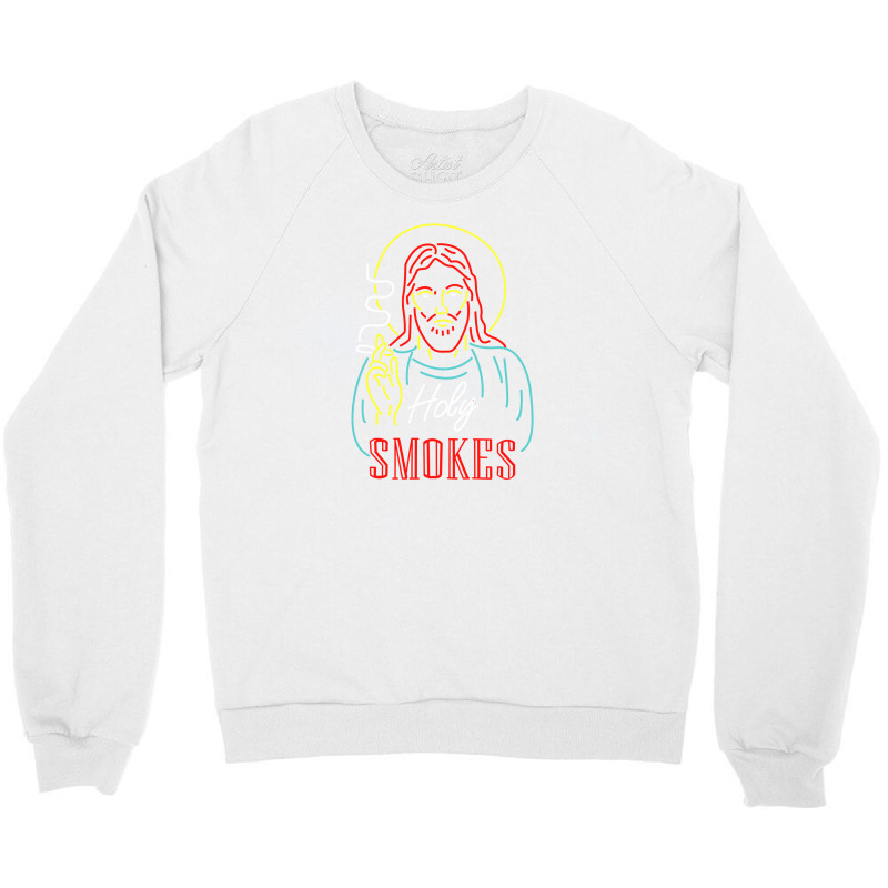 Jesus Holy Smokes (b) Crewneck Sweatshirt | Artistshot