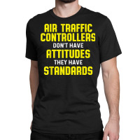 Air Traffic Controller Argument Atc Flight Control T Shirt Classic T-shirt | Artistshot