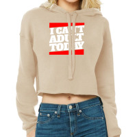 I Can't Adult Today Cropped Hoodie | Artistshot