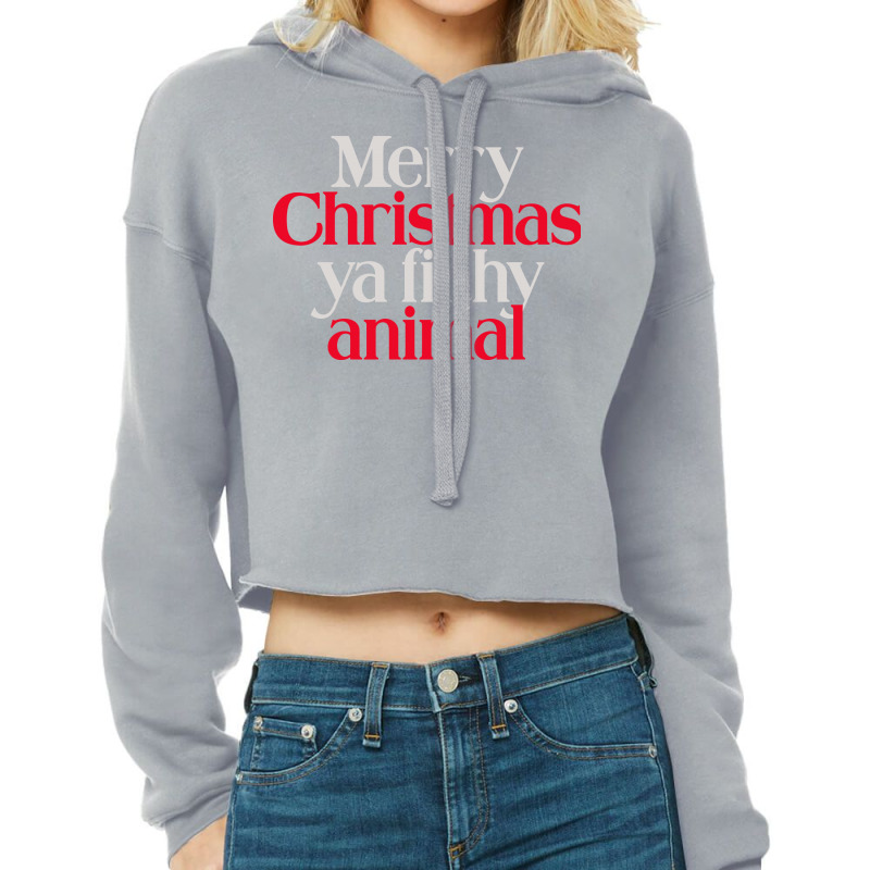 Merry Christmas Ya Filthy Animal Cropped Hoodie by gematees | Artistshot