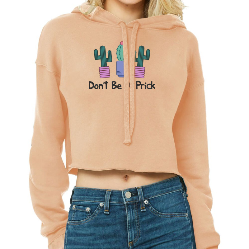 Don't Be A Prick Cute Cactus Cropped Hoodie by gematees | Artistshot