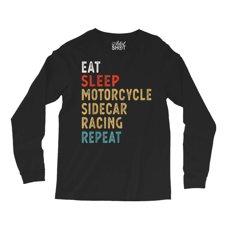 Eat Sleep Motorcycle Sidecar Racing Repeat Funny Player Gift T Shirt Long Sleeve Shirts by caulkyuladdenrxi | Artistshot