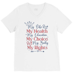 my life my body my choice my rights pro choice feminist t shirt V-Neck Tee | Artistshot