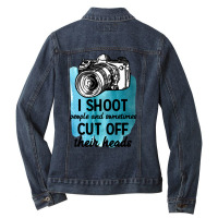 I Shoot People And Sometimes Cut Off Their Heads For Light Ladies Denim Jacket | Artistshot