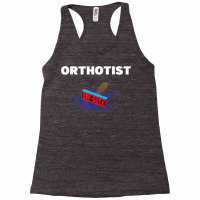 Orthotist Off Duty Funny Prosthetist Humor Prosthetics Work T Shirt Racerback Tank | Artistshot