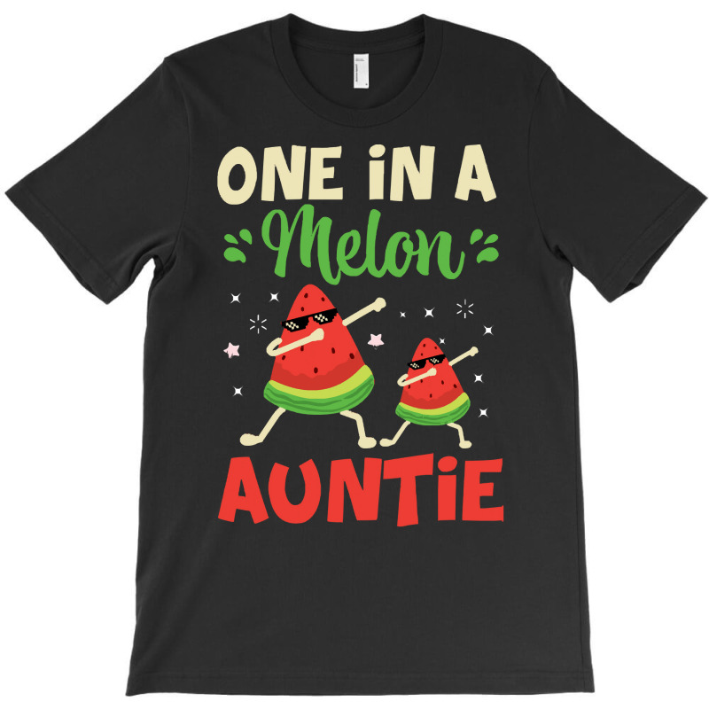 Watermelon T  Shirt One In A Melon Auntie Funny Watermelon T  Shirt T-Shirt by huntingsignpost | Artistshot