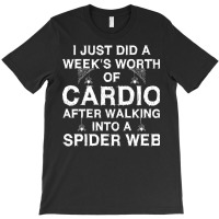 Weeks Worth Of Cardio Spider Web T  Shirt Week's Worth Of Cardio Spide T-shirt | Artistshot