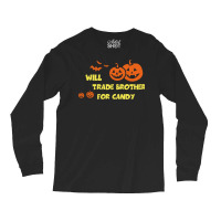 Will Trade Brother For Candy T  Shirt Will Trade Brother For Candy Shi Long Sleeve Shirts | Artistshot