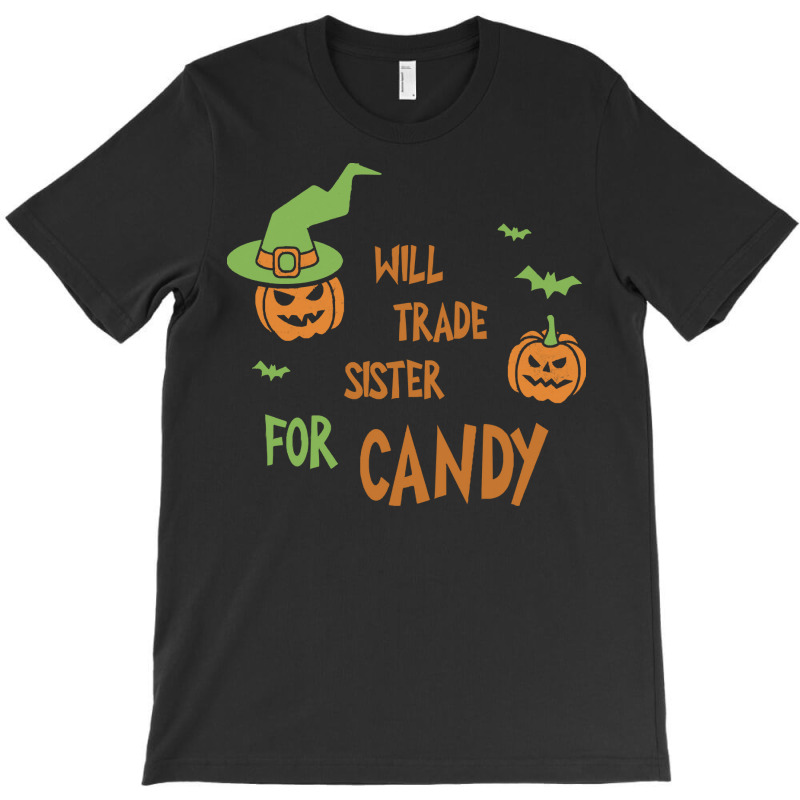 Will Trade Sister For Candy T  Shirt Will Trade Sister For Candy Shirt T-Shirt by huntingsignpost | Artistshot