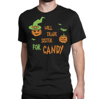 Will Trade Sister For Candy T  Shirt Will Trade Sister For Candy Shirt Classic T-shirt | Artistshot