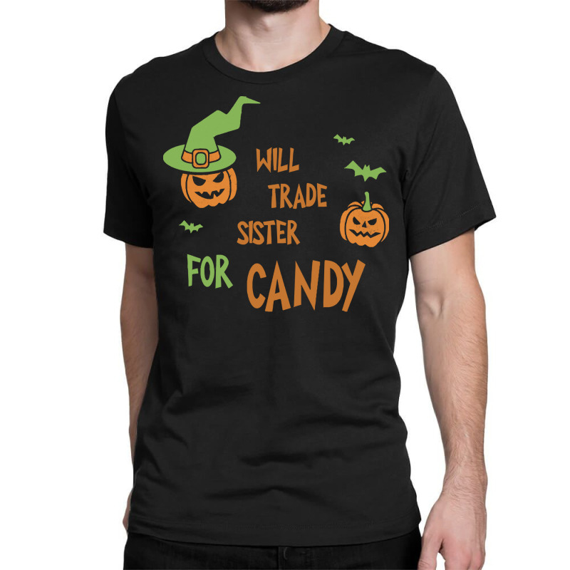 Will Trade Sister For Candy T  Shirt Will Trade Sister For Candy Shirt Classic T-shirt by huntingsignpost | Artistshot