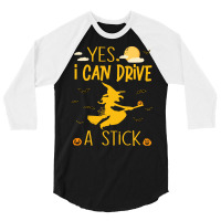 Yes I Can Drive A Stick T  Shirtyes I Can Drive A Stick T  Shirt 3/4 Sleeve Shirt | Artistshot