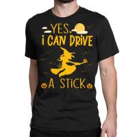 Yes I Can Drive A Stick T  Shirtyes I Can Drive A Stick T  Shirt Classic T-shirt | Artistshot