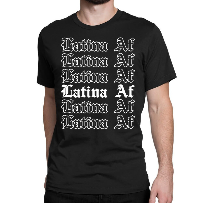 Latina Af For Dark Classic T-shirt by autlu2024 | Artistshot