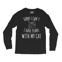 Sorry I Can't I Have Plans With My Cat Tank Top Long Sleeve Shirts | Artistshot