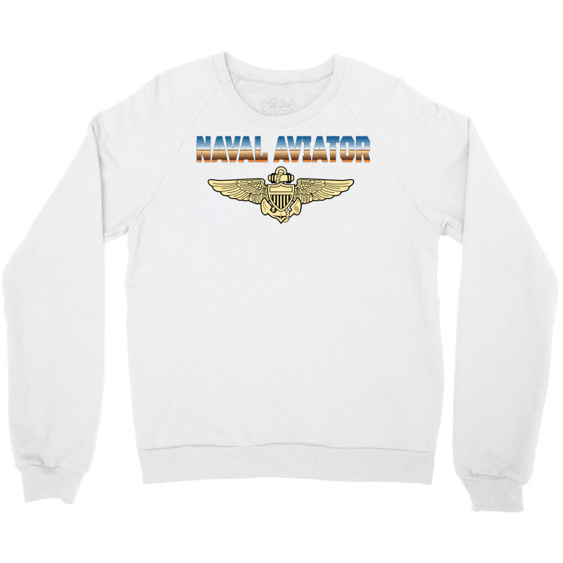 Fly Naval Aviator Classic Naval Officer Pilot Wing Navy Sweatshirt Crewneck Sweatshirt by swaratpoavonabil | Artistshot