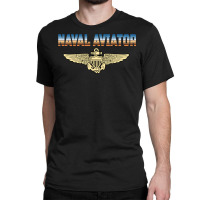 Fly Naval Aviator Classic Naval Officer Pilot Wing Navy Sweatshirt Classic T-shirt | Artistshot