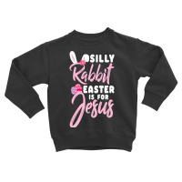 Cute Silly Rabbit Easter Is For Jesus Christians Tshirt Gift Toddler Sweatshirt | Artistshot