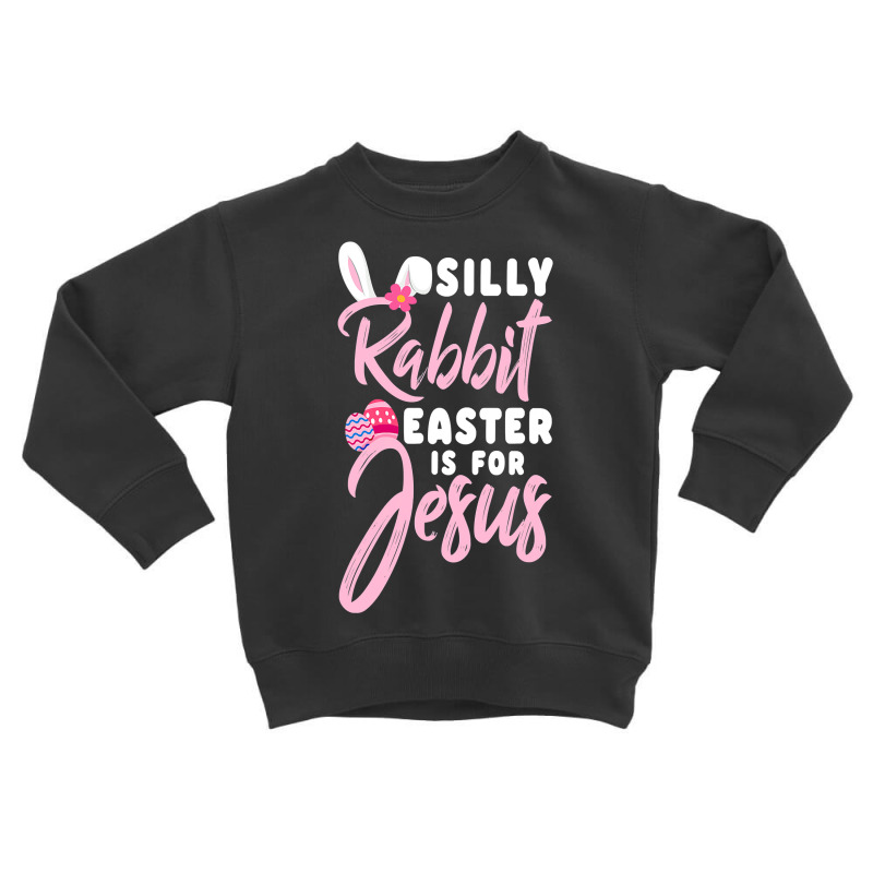 Cute Silly Rabbit Easter Is For Jesus Christians Tshirt Gift Toddler Sweatshirt | Artistshot