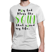 May God Bless The Soul That Saved My Life Transplant Black Premium T S Classic T-shirt | Artistshot