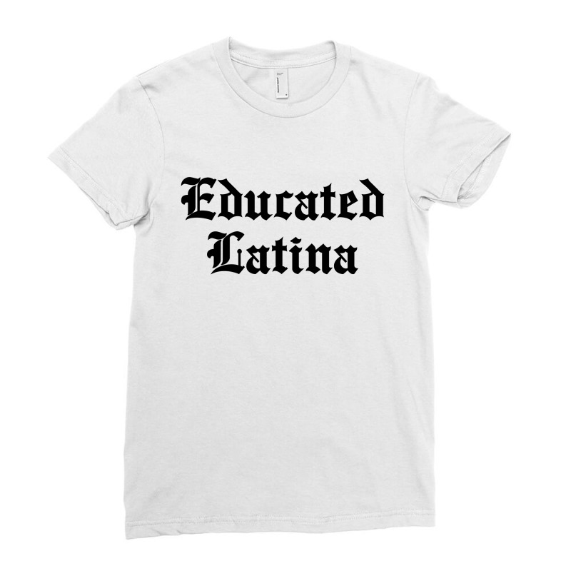 Educated Latina For Light Ladies Fitted T-Shirt by autlu2024 | Artistshot