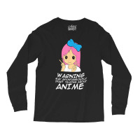 Anime Warning May Spontaneously Start Talking About Anime Long Sleeve Shirts | Artistshot