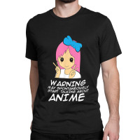 Anime Warning May Spontaneously Start Talking About Anime Classic T-shirt | Artistshot