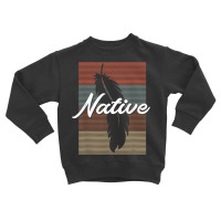 Native   Native American Pride T Shirt Toddler Sweatshirt | Artistshot