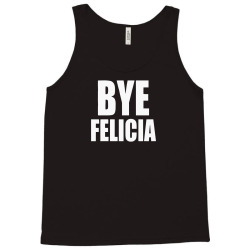 felicia bye funny tshirt Tank Top | Artistshot
