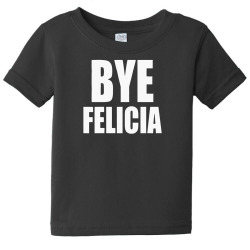 felicia bye funny tshirt Baby Tee | Artistshot