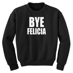 felicia bye funny tshirt Youth Sweatshirt | Artistshot