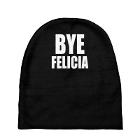 Felicia Bye Funny Tshirt Baby Beanies | Artistshot