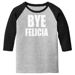 felicia bye funny tshirt Youth 3/4 Sleeve | Artistshot