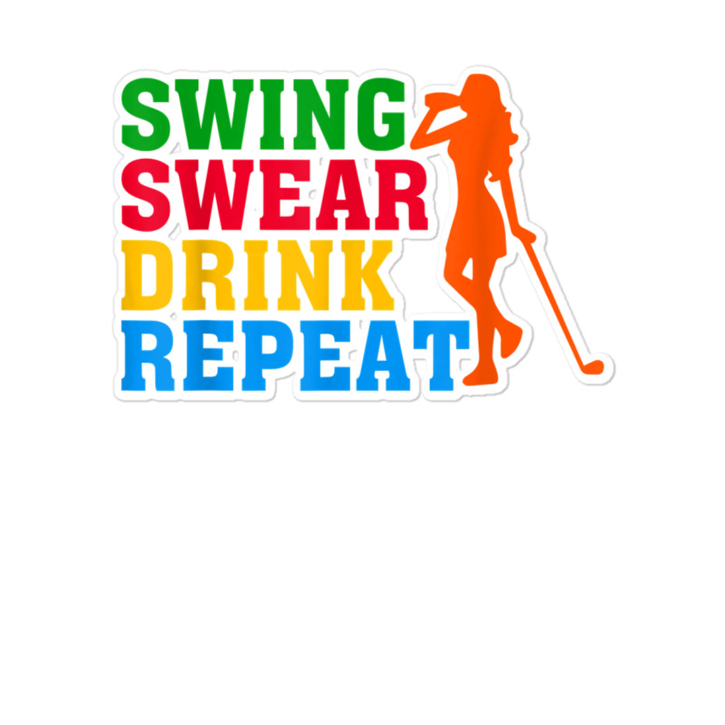 Funny Women Golfer Golf Lover Swing Swear Drink Repeat Sticker | Artistshot