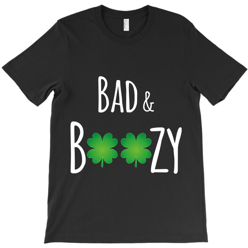 Bad And Boozy Funny St Patricks Day T-shirt | Artistshot