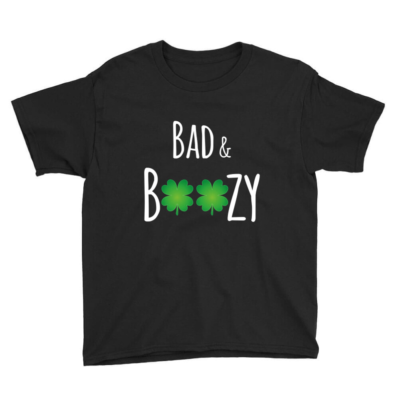 Bad And Boozy Funny St Patricks Day Youth Tee | Artistshot