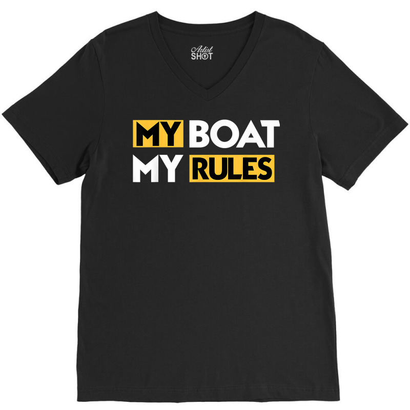 My Boat My Rules Sailboat Sail Boating Captain Sailing Yacht T Shirt V-neck Tee | Artistshot