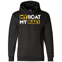 My Boat My Rules Sailboat Sail Boating Captain Sailing Yacht T Shirt Champion Hoodie | Artistshot